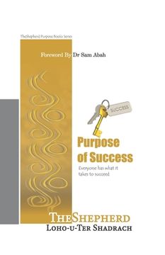 portada Purpose of Success: Everyone has what it takes to succeed (en Inglés)