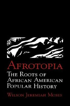 portada Afrotopia Hardback: The Roots of African American Popular History (Cambridge Studies in American Literature and Culture) (en Inglés)
