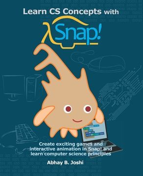 portada Learn CS Concepts with Snap!: Create exciting games and interactive animation in Snap! and learn computer science principles (en Inglés)