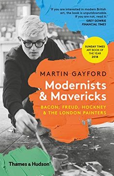 portada Modernists & Mavericks: Bacon, Freud, Hockney and the London Painters (en Inglés)