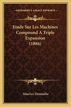 portada Etude Sur Les Machines Compound A Triple Expansion (1886) (en Francés)