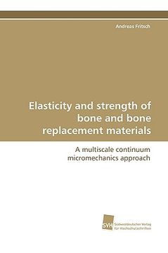 portada elasticity and strength of bone and bone replacement materials (in English)