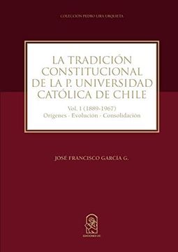 portada La Tradición Constitucional de la p. Universidad Católica de Chile: Vol. 1 (in Spanish)