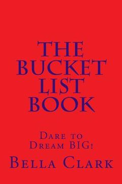 portada The Bucket List Book: Dare to Dream BIG! (in English)