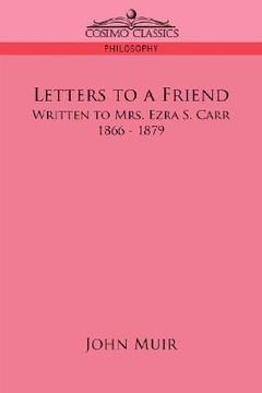 portada letters to a friend: written to mrs. ezra s. carr, 1866-1879