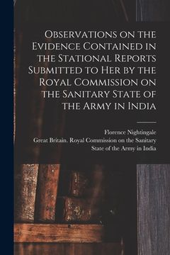 portada Observations on the Evidence Contained in the Stational Reports Submitted to Her by the Royal Commission on the Sanitary State of the Army in India