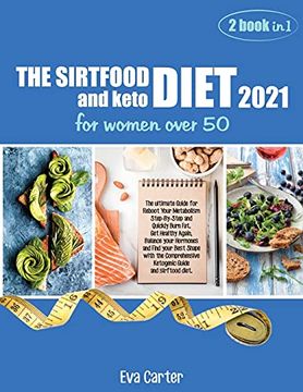 portada The Sirtfood Diet 2021 and Keto Diet for Women Over 50: The Ultimate Guide for Reboot Your Metabolism Step-By-Step and Quickly Burn Fat. Get Healthy. Comprehensive Ketogenic Guide and Sirftood (en Inglés)