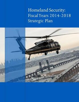 portada Homeland Secuirty: Fiscal Years 2014-2018 Strategic Plan (en Inglés)