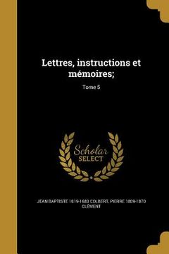 portada Lettres, instructions et mémoires;; Tome 5 (en Francés)