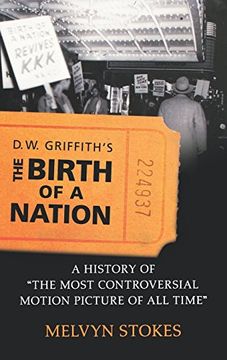 portada D. W. Griffith's the Birth of a Nation: A History of the Most Controversial Motion Picture of all Time (en Inglés)