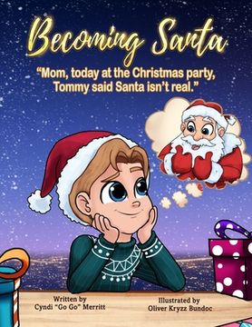 portada Becoming Santa: Mom, Today at the Christmas Party Tommy Said Santa Isn'T Real! (en Inglés)