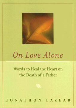 portada on love alone: words to heal the heart on the death of a father