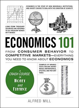 portada Economics 101: From Consumer Behaviour to Competative Markets-Everything you Need to Know About Economics: From Consumer Behavior to Competitive. You Need to Know About Economics (Adams 101) (en Inglés)