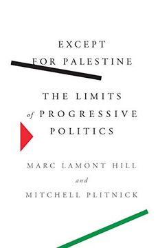portada Except for Palestine: The Limits of Progressive Politics (en Inglés)