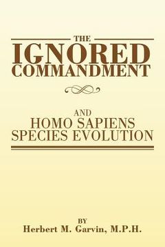 portada The Ignored Commandment: and HOMO SAPIENS SPECIES EVOLUTION