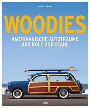portada Woodies: Amerikanische Autoträume aus Holz und Stahl (in German)