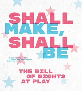 portada Shall Make, Shall Be: The Bill of Rights at Play (en Inglés)