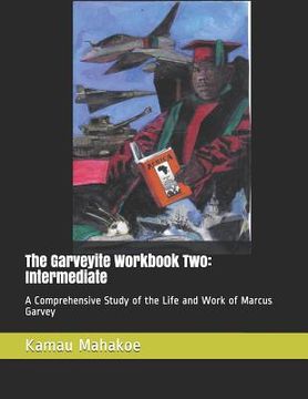 portada The Garveyite Workbook Two: Intermediate: A Comprehensive Study of the Life and Work of Marcus Garvey (en Inglés)
