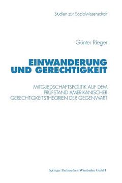 portada Einwanderung Und Gerechtigkeit: Mitgliedschaftspolitik Auf Dem Prüfstand Amerikanischer Gerechtigkeitstheorien Der Gegenwart (in German)