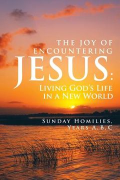 portada The Joy of Encountering Jesus: Living God's Life in a New World (en Inglés)