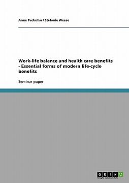 portada work-life balance and health care benefits - essential forms of modern life-cycle benefits (en Inglés)
