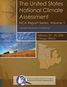 portada The United States National Climate Assessment: Midwest Regional Workshop: NCA Report Series, Volume 1 (en Inglés)