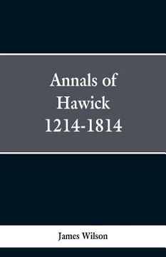 portada Annals of Hawick,1214-1814 (en Inglés)