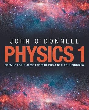 portada Physics 1: Physics That Calms the Soul for a Better Tomorrow (en Inglés)