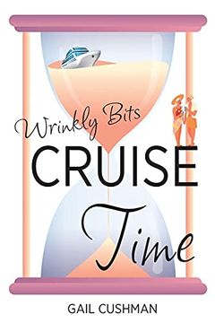 portada Cruise Time (Wrinkly Bits Book 1): A Wrinkly Bits Senior Hijinks Romance (1) (in English)