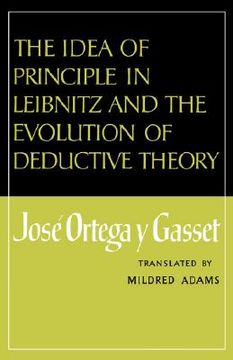 portada the idea of principle in leibnitz and the evolution of deductive theory (en Inglés)