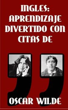 portada Ingles: Aprendizaje Divertido con Citas de Oscar Wilde: Aprenda ingles con estas citas divertidas de Oscar Wilde y su traducci