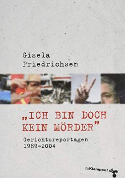 portada Ich bin Doch Kein Mörder«: Gerichtsreportagen 1989? 2004 (en Alemán)