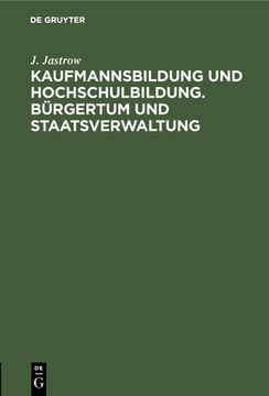 portada Kaufmannsbildung und Hochschulbildung. Bã Â¼Rgertum und Staatsverwaltung (German Edition) [Hardcover ] (en Alemán)