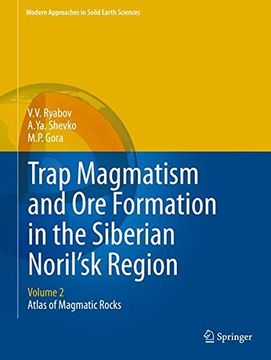 portada Trap Magmatism and ore Formation in the Siberian Noril'sk Region: Volume 2. Atlas of Magmatic Rocks (Modern Approaches in Solid Earth Sciences) (in English)