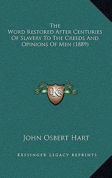portada the word restored after centuries of slavery to the creeds and opinions of men (1889) (en Inglés)