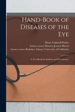 portada Hand-book of Diseases of the Eye [electronic Resource]: a Text-book for Students and Practitioners