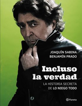 portada Incluso la Verdad: La Historia Secreta de lo Niego Todo (in Spanish)