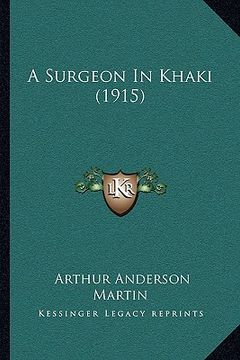 portada a surgeon in khaki (1915) a surgeon in khaki (1915) (in English)