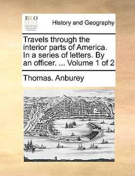 portada travels through the interior parts of america. in a series of letters. by an officer. ... volume 1 of 2 (en Inglés)