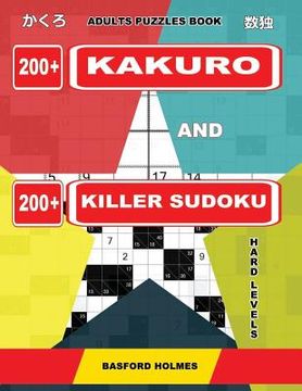 portada Adults puzzles book. 200 Kakuro and 200 killer Sudoku. Hard levels.: Kakuro + Sudoku killer logic puzzles 8x8. (en Inglés)
