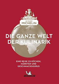 portada Die Ganze Welt der Kulinarik: Eine Reise zu Küchen, Märkten und Geschmacksgurus (en Alemán)