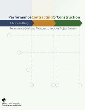 portada Performance Contracting for Construction: A Guide to Using Performance Goals and Measures to Improve Project Delivery (en Inglés)