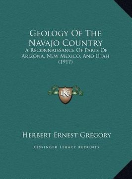 portada geology of the navajo country: a reconnaissance of parts of arizona, new mexico, and utah (1917) (en Inglés)