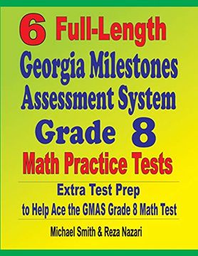 portada 6 Full-Length Georgia Milestones Assessment System Grade 8 Math Practice Tests: Extra Test Prep to Help ace the Gmas Math Test (en Inglés)