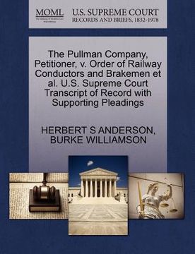 portada the pullman company, petitioner, v. order of railway conductors and brakemen et al. u.s. supreme court transcript of record with supporting pleadings