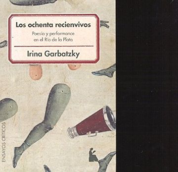 portada Los Ochenta Recienvivos: Poesía y Performance en el río de la Plata: Buenos Aires 1984 - Montevideo 1993 (in Spanish)