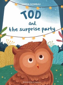 portada Tod and the Surprise Party (Children'S Picture Books: Emotions, Feelings, Values and Social Habilities (Teaching Emotional Intel) (en Inglés)