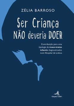 portada SER CRIANÇA NÃO DEVERIA DOER - CONTRIBUIÇÃO PARA UMA TIPOLOGIA DE MAUS-TRATOS IN