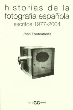 portada Historias de la Fotografía Española.  Escritos 1977-2004 (Fotoggrafía)