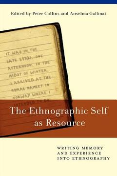 portada the ethnographic self as resource: writing memory and experience into ethnography (in English)